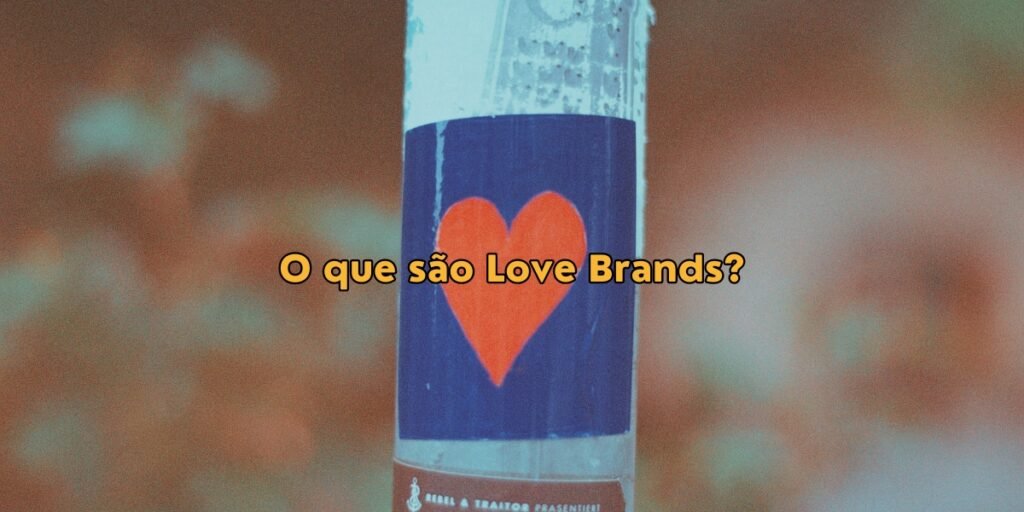 O que são Love Brands